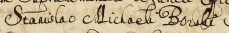 Z księgi radzieckiej Kazimierza obejmującej lata 1669–1675: dokonany w 1669 roku
wpis elekcji rajców urzędujących na tenże rok, w składzie których zasiadł również nominowany pierwszy raz dotychczasowy
ławnik Stanisław Michał Borski – zbliżenie zapisu imienia (Archiwum Narodowe w Krakowie, sygn. K 43, s. 17)