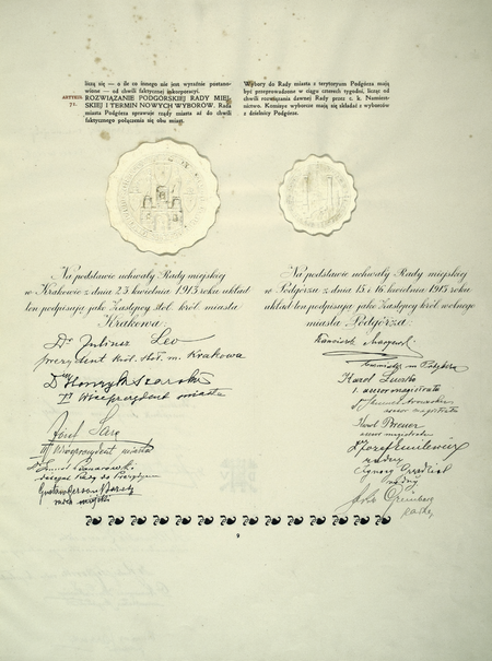 Dokumenty z 1913 roku stanowiące podstawę połączenia Krakowa i Podgórza, a tym samym kresu podgórskiej samodzielności miejskiej: uchwały
rady miast – Podgórza z 15 i 16 kwietnia, Krakowa z 23 kwietnia – wyrażające wolę połączenia, akceptujące wynegocjowany układ między miastami
i upoważniające do jego zawarcia, oraz na tej podstawie zawarty 7 czerwca układ przyłączeniowy, opatrzony pieczęciami opłatkowymi miast
Krakowa i Podgórza, podpisany na pierwszych pozycjach przez prezydenta Krakowa Juliusza Lea i burmistrza Podgórza Franciszka Maryewskiego,
tytułowanego tu prezydentem miasta. Akty te uzyskały 26 lutego 1914 roku sankcję Sejmu Krajowego we Lwowie w postaci stosownej uchwały,
zaaprobowanej 22 sierpnia tegoż roku przez cesarza Franciszka Józefa I (Archiwum Narodowe w Krakowie, sygn. Dok. Pap. 34, s. 3, 9)