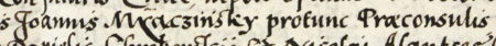 Z księgi testamentów obejmującej lata 1427–1623 fragment strony 519 z początkiem wpisu z 1573 roku dotyczącego czynności
podejmowanych przez rajców Jana Miączyńskiego, wówczas burmistrza, Daniela Chroberskiego (nr 386) i Mikołaja
Alantsee (nr 399) w związku z przyjmowaniem zeznania testamentowego – oraz powiększenie zapisu imienia i funkcji burmistrza
(Archiwum Państwowe w Krakowie, sygn. rkps 772, s. 519)