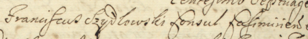 Z akt sądowych wielkorządcy krakowskiego obejmujących lata 1665–1682: fragment wpisu z roku 1670
dotyczącego sprawy sądowej między rajcą kazimierskim Stanisławem Borskim (nr 314) i jego żoną Reginą
a rajcą kazimierskim Franciszkiem Szydłowskim i jego żoną Reginą – zbliżenie zapisu imienia i urzędu
(Archiwum Narodowe w Krakowie, sygn. Teut. 72, s. 362)