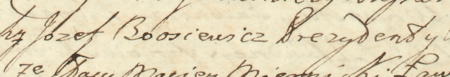 Z księgi wójtowsko-ławniczej Kleparza obejmującej lata 1769–1794: fragment wpisu z 1793 roku
dokumentującego sprawę egzekucji wyroku sądu wielkorządowego w sprawie posesji Walterów,
podjętej przez Józefa Boosiewicza, wówczas burmistrza i wójta Kleparza – oraz zbliżenie zapisu imienia i funkcji
(Archiwum Narodowe w Krakowie, sygn. KL 21, s. 320)