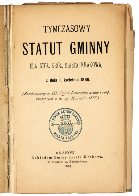 (191) Karta tytułowa jednej z urzędowych broszur władz miejskich, w których publikowano Tymczasowy Statut Gminny dla Stoł. Król. Miasta
Krakowa z dnia 1 kwietnia 1866 – tu wydanie z 1887 r. (obowiązywał do roku 1901); akt ten, zatwierdzony przez cesarza, zawierał postanowienie
o zatrzymaniu nazwy „stołecznego królewskiego miasta Krakowa” (ANK, sygn. Bibl. 2592)