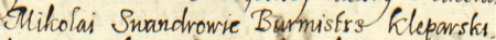 Z kleparskiej księgi wójtowskiej obejmującej lata 1611–1617: początkowy fragment wpisu sprawy z 1616 roku wytoczonej
przez Mikołaja Swandrowicza, burmistrza, Janowi Podwalkowicowi o napaść – oraz zbliżenie zapisu imienia i funkcji
(Archiwum
Narodowe w Krakowie, sygn. KL 10, s. 724–725).