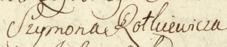 Z księgi protokołów sądu potocznego prezydenta miasta Kazimierza z lat 1785–1791: tytuł otwierający wpis sesji sądowej
z 1785 roku, odbywającej się pod przewodnictwem burmistrza Szymona Rotkiewicza, zwanego tu zgodnie z ówczesnym obyczajem
„prezydentem” – zbliżenie zapisu imienia (Archiwum Narodowe w Krakowie, sygn. K 255, s. 17)