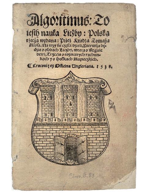 (455) Rok 1538 – drzeworyt na stronie tytułowej dzieła
Tomasza Kłosa Algoritmus: To jest nauka Liczby…,
wydanego w krakowskiej oficynie Heleny Unglerowej
(BJ, sygn. Cim. 53)